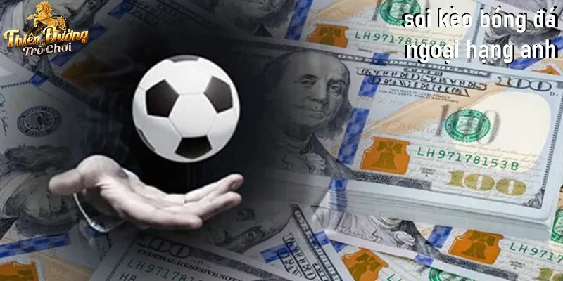 Khuyến mãi hấp dẫn khi soi kèo bóng đá ngoại hạng anh cho thành viên mới